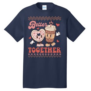 Valentine Coffee Cookies Better Together Ugly Tall T-Shirt