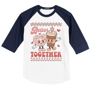 Valentine Coffee Cookies Better Together Ugly Baseball Sleeve Shirt