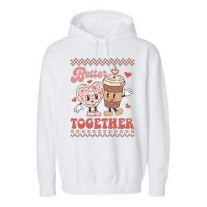 Valentine Coffee Cookies Better Together Ugly Garment-Dyed Fleece Hoodie