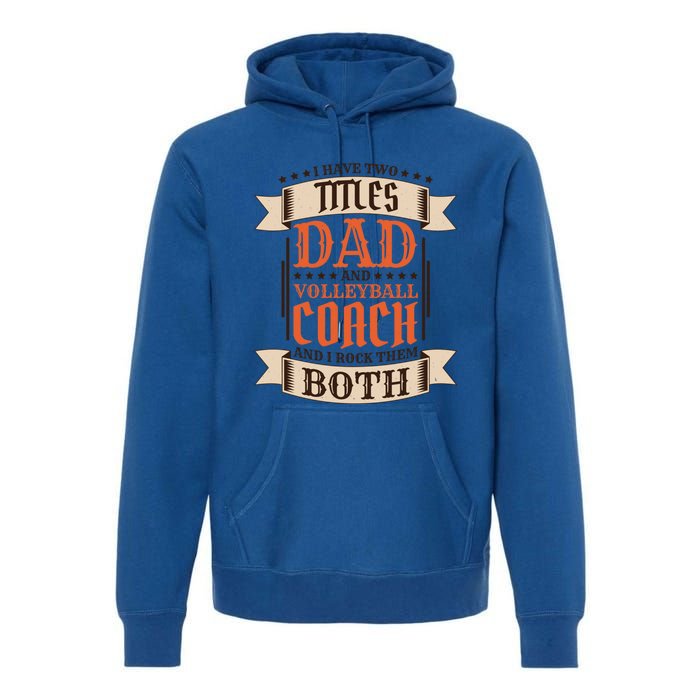 Volleyball Coach Dad And Job Volleyball Coach Father Gift Premium Hoodie