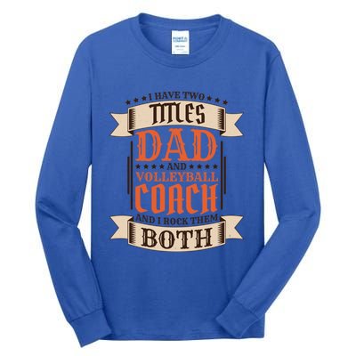 Volleyball Coach Dad And Job Volleyball Coach Father Gift Tall Long Sleeve T-Shirt