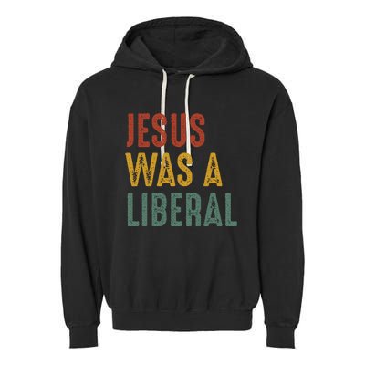 Vintage Christian Democrat Jesus Was A Liberal Garment-Dyed Fleece Hoodie