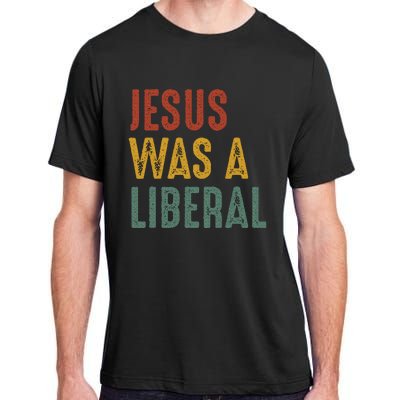 Vintage Christian Democrat Jesus Was A Liberal Adult ChromaSoft Performance T-Shirt