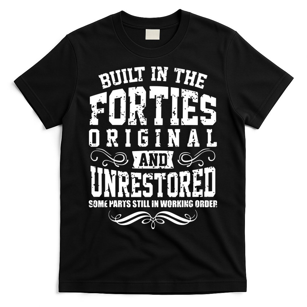 Vintage Classic Funny 80th Birthday Gift Built In The 40s Forties T-Shirt
