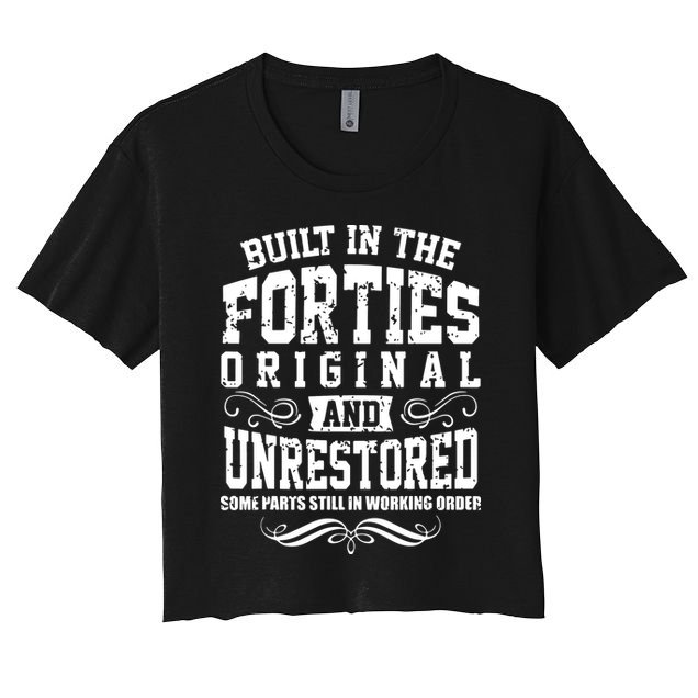 Vintage Classic Funny 80th Birthday Gift Built In The 40s Forties Women's Crop Top Tee