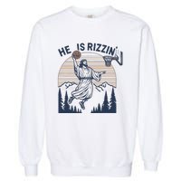 Vintage Christian Faith Jesus Basket Ball He Is Rizzin Garment-Dyed Sweatshirt