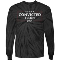 Voted Convicted Felon 2024 Pro Trump Tie-Dye Long Sleeve Shirt