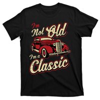 Vintage Car Fan I'm Not Old I'm a Classic Gift T-Shirt