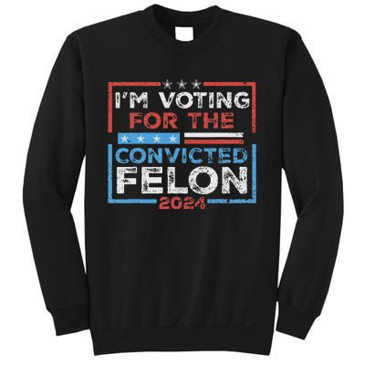 Voting Convicted Felon 2024 Election Sweatshirt