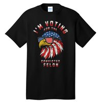 Voting Convicted Felon 2024 Election Tall T-Shirt