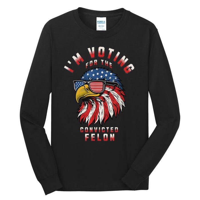 Voting Convicted Felon 2024 Election Tall Long Sleeve T-Shirt