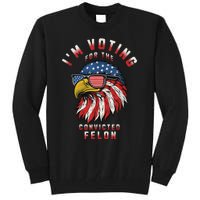 Voting Convicted Felon 2024 Election Tall Sweatshirt