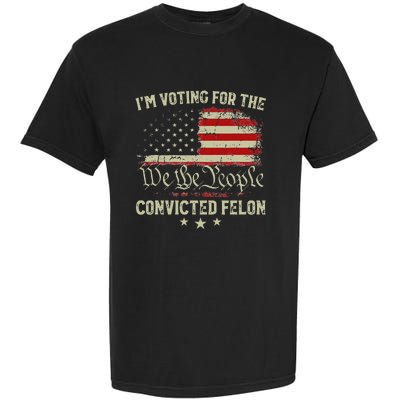 Voting Convicted Felon Trump 2024 Us Flag Garment-Dyed Heavyweight T-Shirt