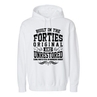 Vintage Classic Funny 80th Birthday Gift Built In The 40s Forties Garment-Dyed Fleece Hoodie