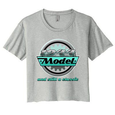 Vintage Car Gear 1944 Model And Still A Classic 80th Birthday Women's Crop Top Tee