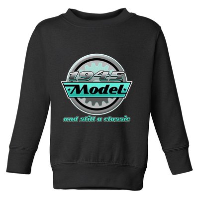 Vintage Car Gear 1945 Model And Still A Classic 80th Birthday Toddler Sweatshirt