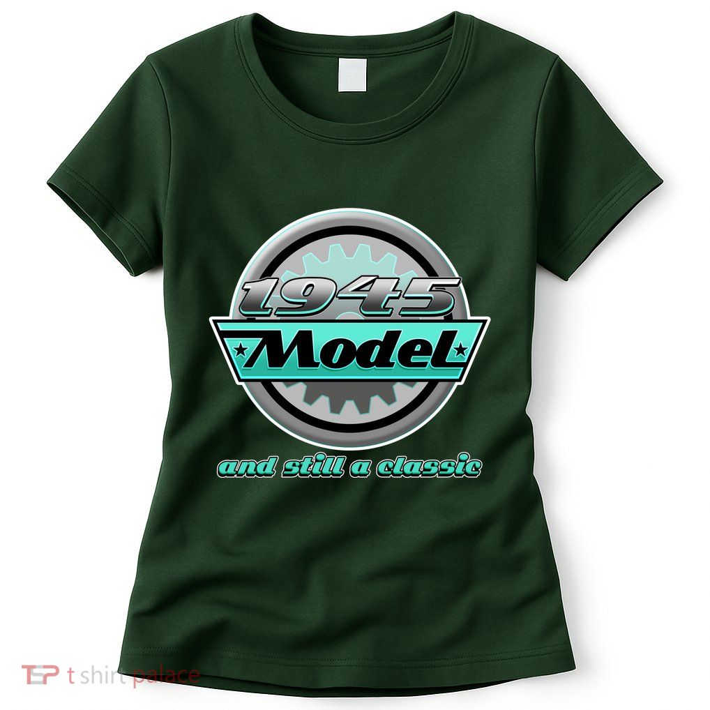 Vintage Car Gear 1945 Model And Still A Classic 80th Birthday Womens T-Shirt