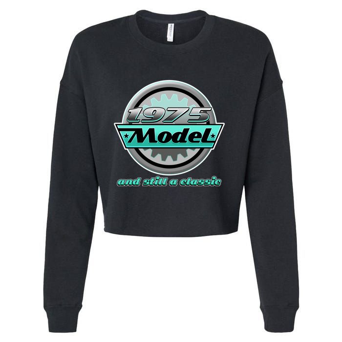 Vintage Car Gear 1975 Model And Still A Classic 50th Birthday Cropped Pullover Crew