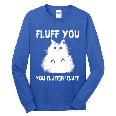 Vintage Cameaningful Gift Fluff You You Fluffin' Fluff Gift Tall Long Sleeve T-Shirt