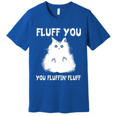 Vintage Cameaningful Gift Fluff You You Fluffin' Fluff Gift Premium T-Shirt