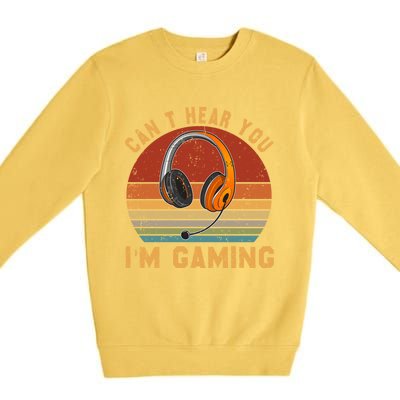 Vintage Can't Hear You I'm Gaming Lover Video Gamer Cute Gift Premium Crewneck Sweatshirt