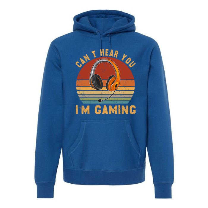 Vintage Can't Hear You I'm Gaming Lover Video Gamer Cute Gift Premium Hoodie