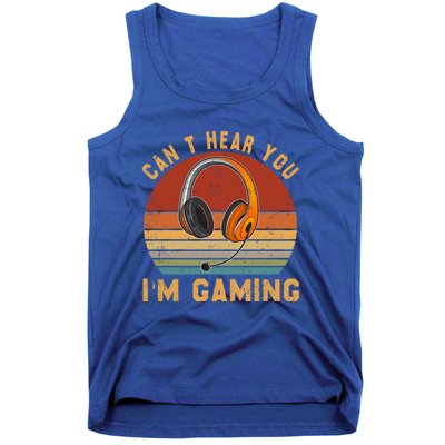 Vintage Can't Hear You I'm Gaming Lover Video Gamer Cute Gift Tank Top