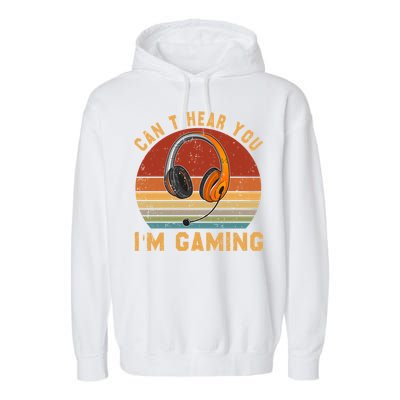 Vintage Can't Hear You I'm Gaming Lover Video Gamer Cute Gift Garment-Dyed Fleece Hoodie