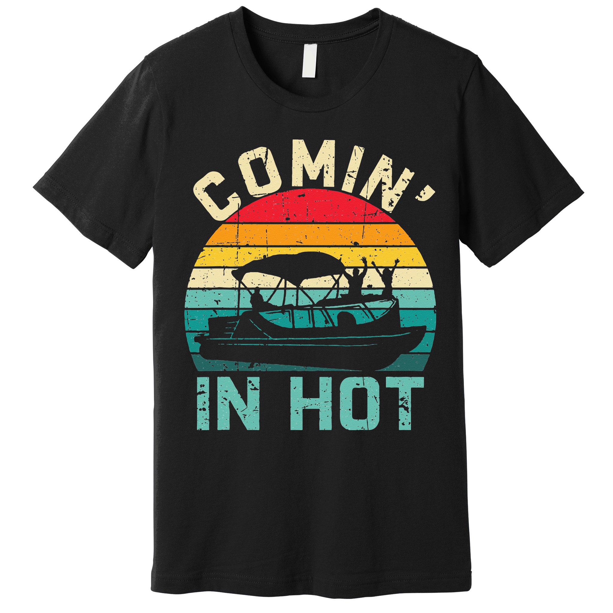 Vintage Comin In Hot Pontoon Boat Boating Dad Fathers Day Premium T-Shirt