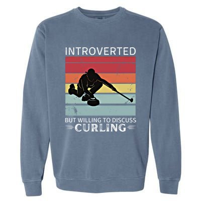 Vintage Curling Introverted But Willing To Discuss Curling Meaningful Gift Garment-Dyed Sweatshirt