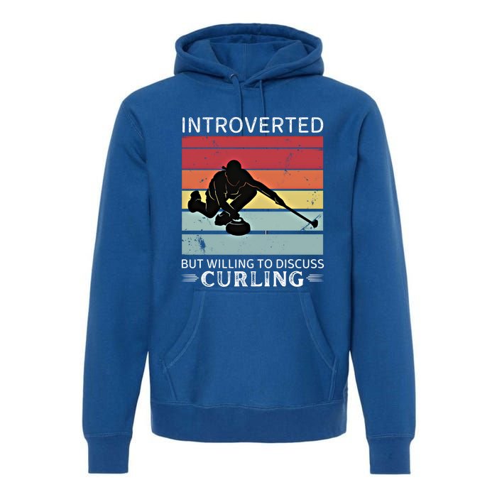 Vintage Curling Introverted But Willing To Discuss Curling Meaningful Gift Premium Hoodie