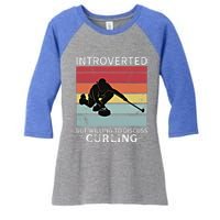 Vintage Curling Introverted But Willing To Discuss Curling Meaningful Gift Women's Tri-Blend 3/4-Sleeve Raglan Shirt