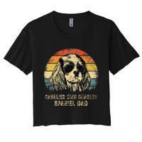 Vintage Cavalier King Charles Spaniel Dad Dog FatherS Day Women's Crop Top Tee