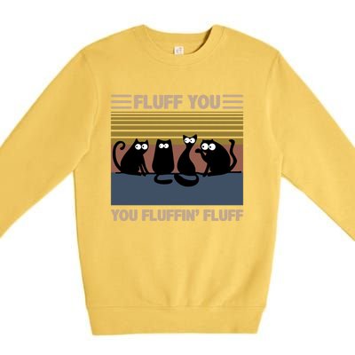 Vintage Cat Kitten Fluff You You Fluffin' Fluff Funny Cats Gift Premium Crewneck Sweatshirt