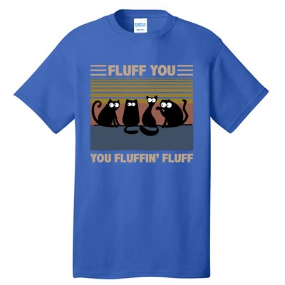 Vintage Cat Kitten Fluff You You Fluffin' Fluff Funny Cats Gift Tall T-Shirt