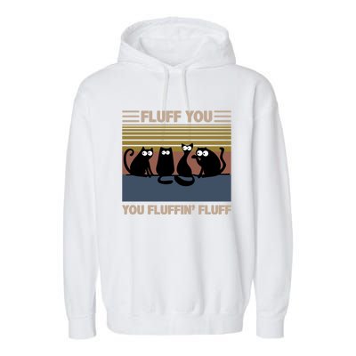 Vintage Cat Kitten Fluff You You Fluffin' Fluff Funny Cats Gift Garment-Dyed Fleece Hoodie