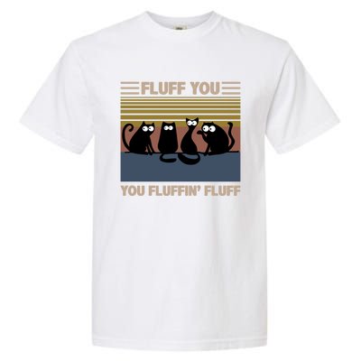 Vintage Cat Kitten Fluff You You Fluffin' Fluff Funny Cats Gift Garment-Dyed Heavyweight T-Shirt