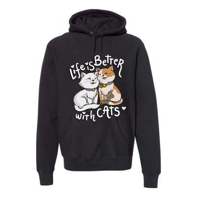 ValentineS Cat Lover Life Is Better With Cats MotherS Day Premium Hoodie