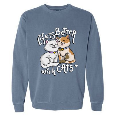 ValentineS Cat Lover Life Is Better With Cats MotherS Day Garment-Dyed Sweatshirt