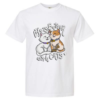 ValentineS Cat Lover Life Is Better With Cats MotherS Day Garment-Dyed Heavyweight T-Shirt