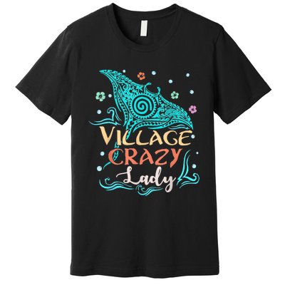 Village Crazy Lady Funny Gift Tiki Hawaiian Polynesian Premium T-Shirt