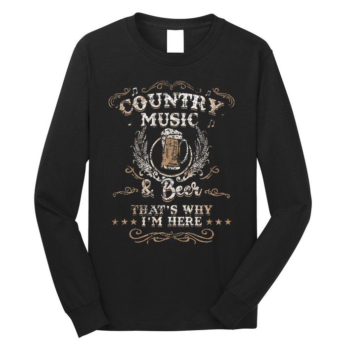 Vintage Country Music And Beer Thats Why Im Here Legends Long Sleeve Shirt