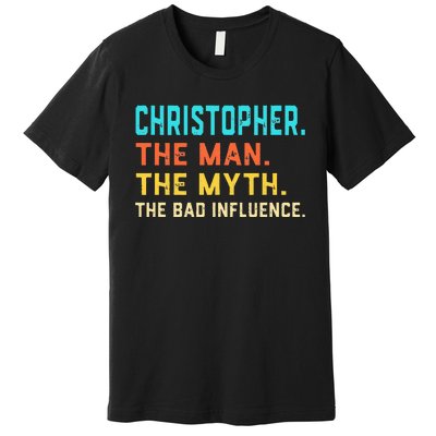 Vintage Christopher Man Myth The Bad Influence First Name Premium T-Shirt