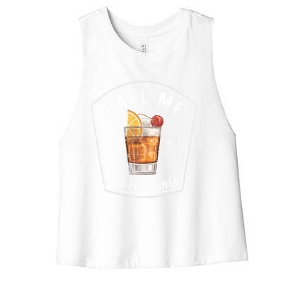 Vintage Call Me Old Fashioned Whiskey Funny Print Cool Gift Women's Racerback Cropped Tank