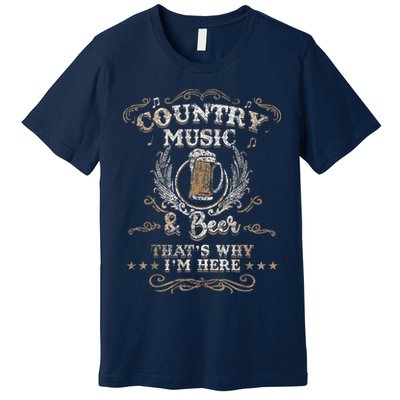 Vintage Country Music And Beer That's Why I'm Here Legends Premium T-Shirt