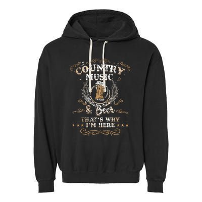 Vintage Country Music And Beer Thats Why Im Here Legends Garment-Dyed Fleece Hoodie