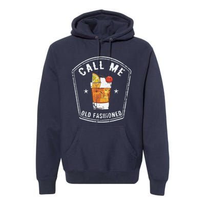 Vintage Call Me Old Fashioned Whiskey Funny Premium Hoodie