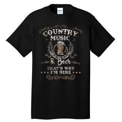 Vintage Country Music And Beer Thats Why Im Here Legends Tall T-Shirt