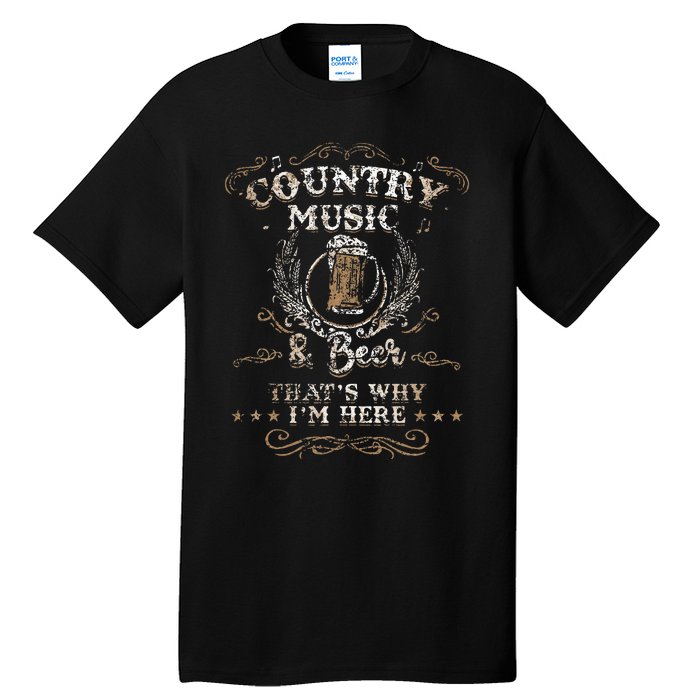 Vintage Country Music And Beer ThatS Why IM Here Legends Tall T-Shirt