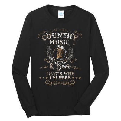 Vintage Country Music And Beer ThatS Why IM Here Legends Tall Long Sleeve T-Shirt